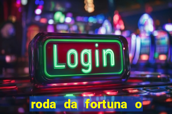 roda da fortuna o que ele sente por mim